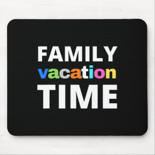 Family Vacation Time Vacay Trip Funny Matching Gro Mouse Pad