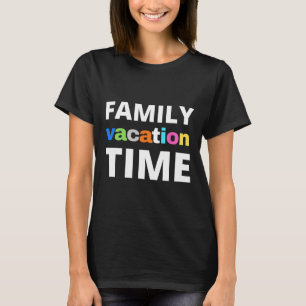 Family Vacation Time Vacay Trip Funny Matching Gro T-Shirt