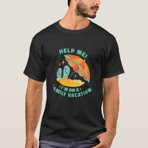 Family Vacations Humourous Jokes  Travel Getaways T-Shirt