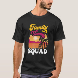 Family Vacay Squad Relatives Vacation Travel Holid T-Shirt
