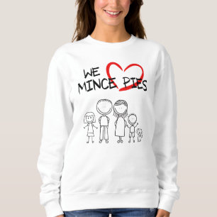 Family Values - We Love Mince Pies Sweatshirt