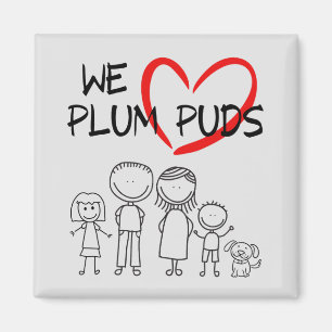 Family Values- We Love Plum Puds (Plum Puddings) Magnet
