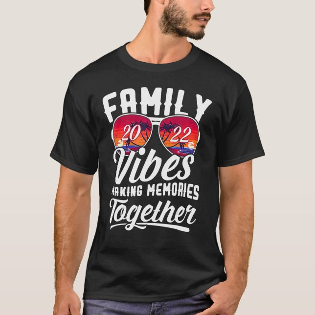 Family Vibes 2022 Family Reunion Making Memories T T-Shirt (Front)