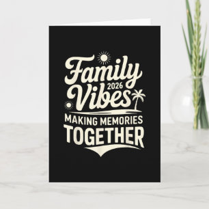 Family Vibes 2026 Making Memories Together Card