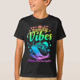 Family Vibes Family Reunion Cruise Vacation Making T-Shirt
