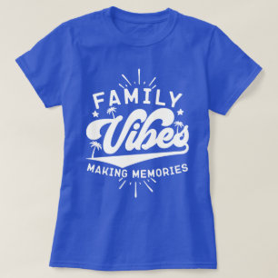 Family Vibes Making Memories Funny Saying Matching T-Shirt