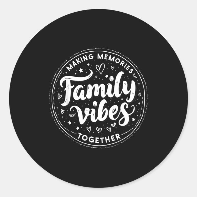 Family Vibes Making Memories Together Family Match Classic Round Sticker (Front)