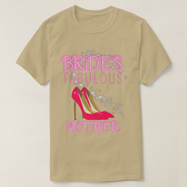 Family Wedding Gift Brides Fabulous Mother 529  T-Shirt (Design Front)