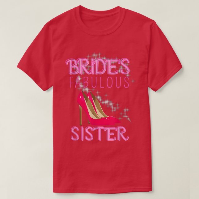 Family Wedding Gift Brides Fabulous Sister 534  T-Shirt (Design Front)