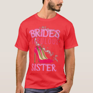 Family Wedding Gift Brides Fabulous Sister T-Shirt