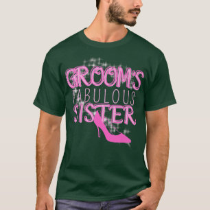 Family Wedding Gift Grooms Fabulous Sister T-Shirt