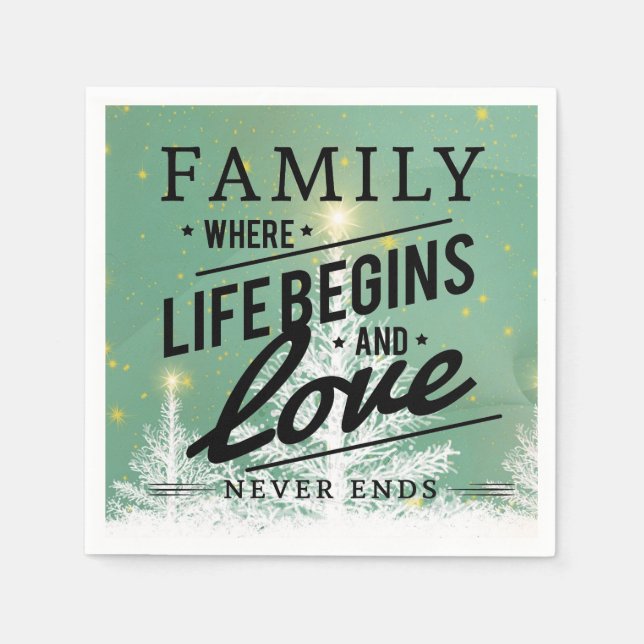 Family where life begins and love never  ends napkin (Front)