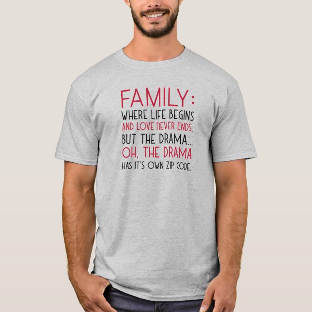 Family where life begins, love never ends, drama T-Shirt (Front)