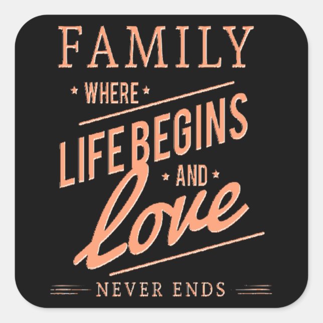 FAMILY Where Life Begins & Love Never Ends. Square Sticker (Front)