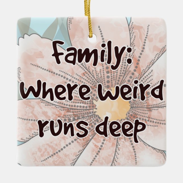 Family: Where Weird Runs Deep Ceramic Ornament (Front)