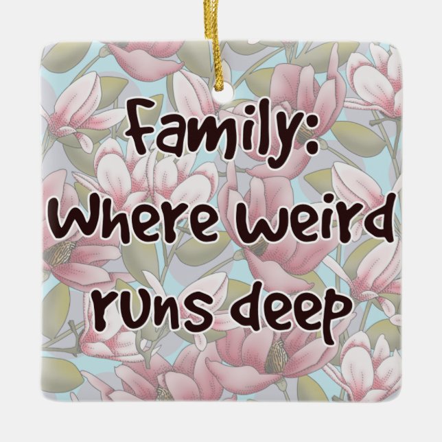 Family: Where Weird Runs Deep Ceramic Ornament (Front)