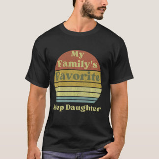 Family's Favourite Step Daughter Funny Family Humo T-Shirt