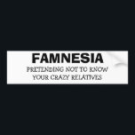 Famnesia - Pretending Not To Know Your  Relatives Bumper Sticker<br><div class="desc">Keep it the same or  Fill in the text box and make it you unique sticker!   Don't forget that you can change the background colour and font colour to better match you car by hitting the "customise it" button.</div>