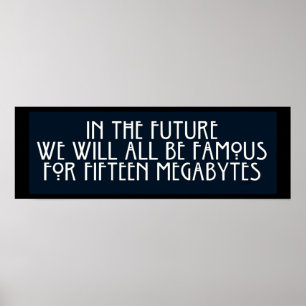 Famous for 15 Megabytes Poster