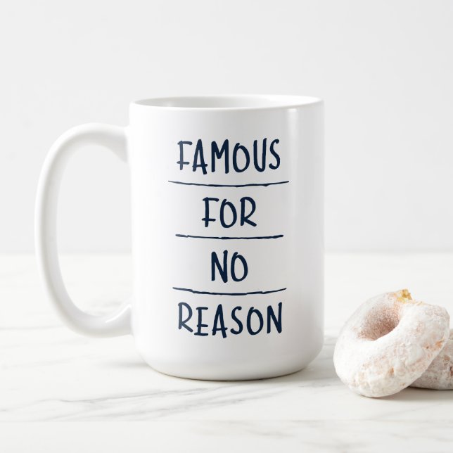 Famous for No Reason Coffee Mug (With Donut)