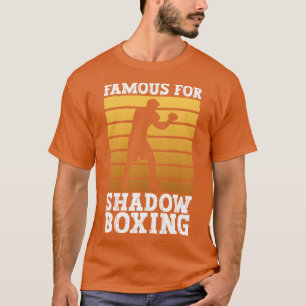 Famous For Shadow Boxing   Shadow Boxing Boxer Box T-Shirt