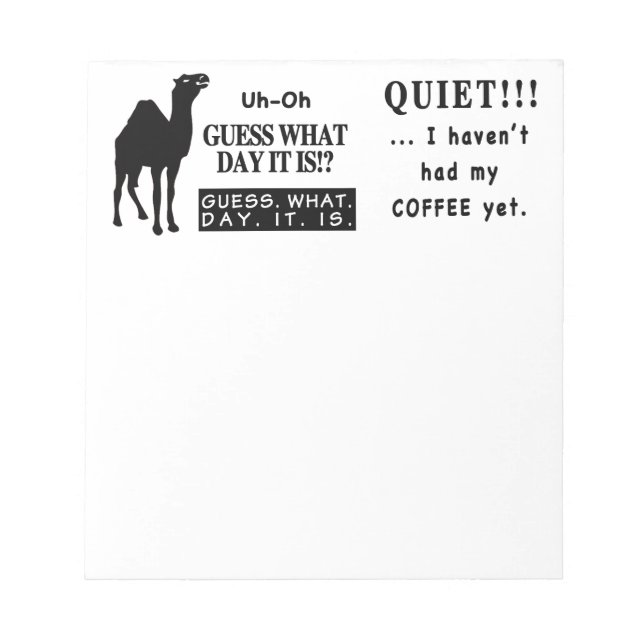 Famous Hump Day Camel Saying Quite Coffee Notepad (Front)