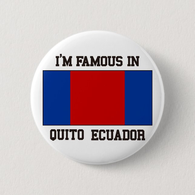 Famous In Quito 6 Cm Round Badge (Front)