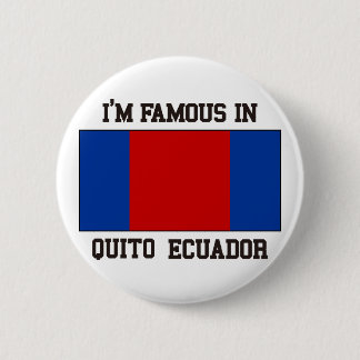 Famous In Quito 6 Cm Round Badge