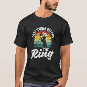Fan Golfer Golfing Player Last Swing Before The Ri T-Shirt