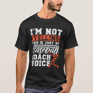 Fan Pitch I m Not Yelling This Is My Baseball Coac T-Shirt