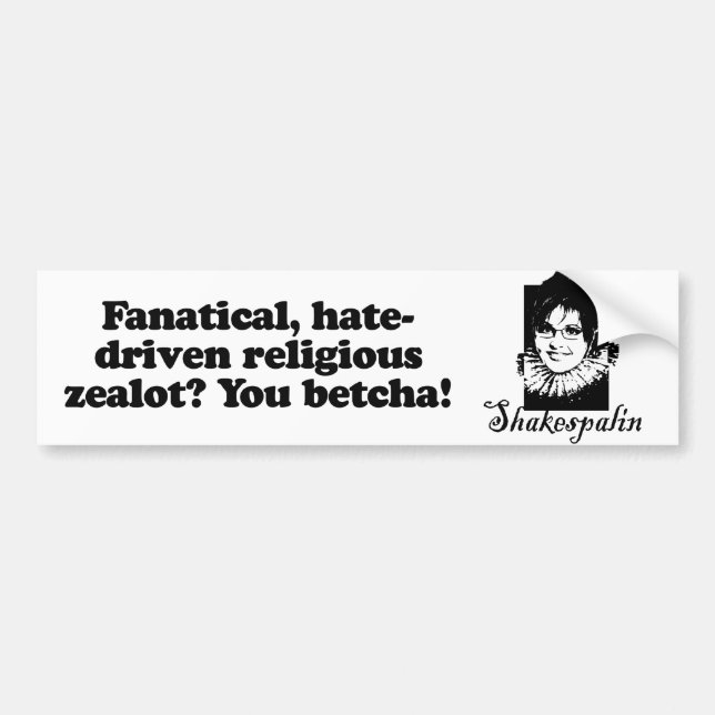 Fanatical zealot - You Betcha Bumper Sticker (Front)