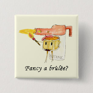 Fancy a Creme Brûlée Funny Slogan Illustration 15 Cm Square Badge