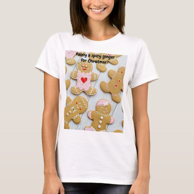 Fancy a spicy ginger for Christmas? T-Shirt (Front)