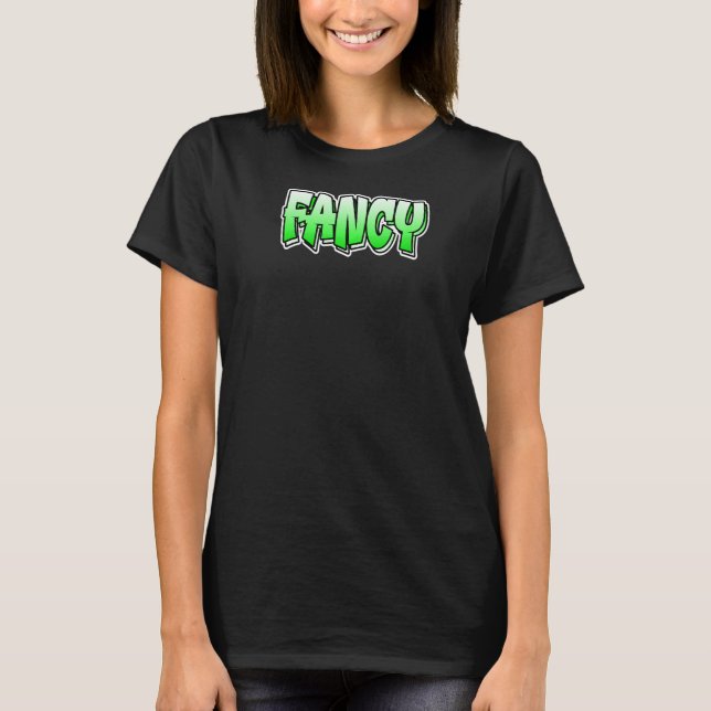 Fancy Graffiti Style Design That Says Fancy 1 T-Shirt (Front)