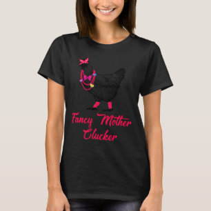 Fancy mother clucker chicken  T-Shirt