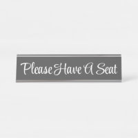 Fancy "Please Have A Seat"