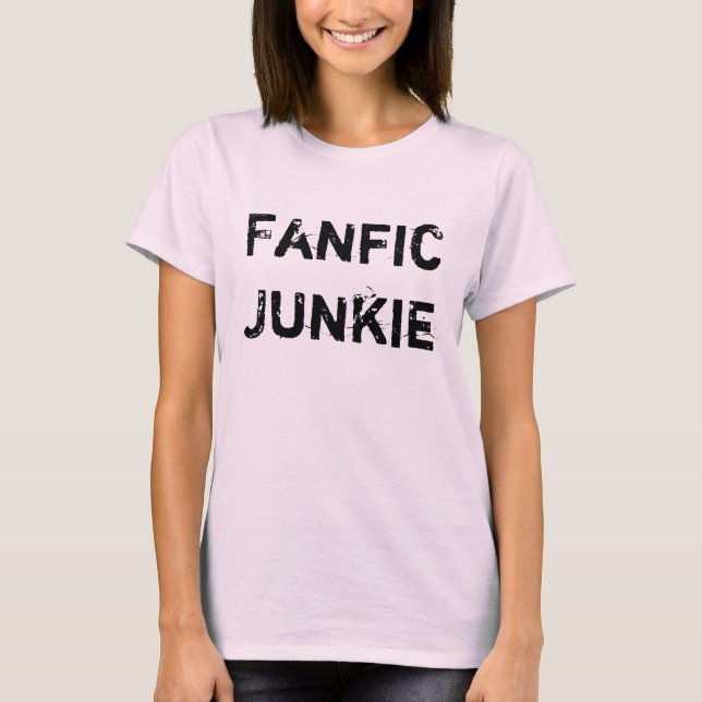 Fanfic Junkie T-Shirt (Front)