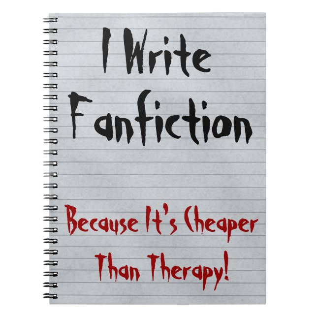 Fanfiction Cheaper Than Therapy Spiral Notebook (Front)
