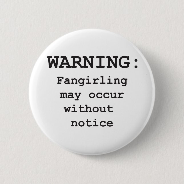 Fangirling 6 Cm Round Badge (Front)