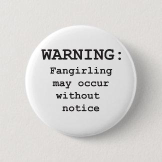 Fangirling 6 Cm Round Badge