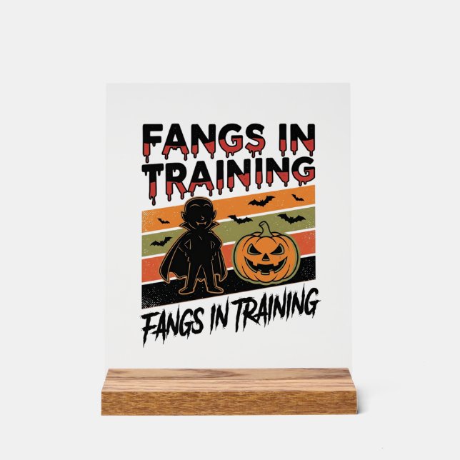 Fangs in Training Funny Vampire Halloween Shirt Acrylic Sign (Front)