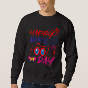 Fanny April Fools pranks Jokes Happy April Fools D Sweatshirt