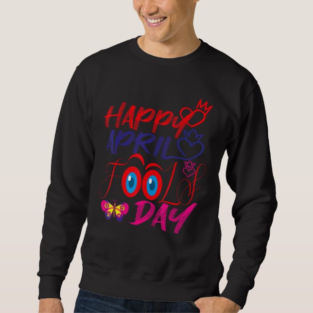 Fanny April Fools pranks Jokes Happy April Fools D Sweatshirt (Front)