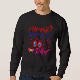 Fanny April Fools pranks, Jokes, Happy April Fools Sweatshirt