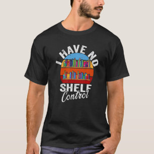 Fanny Books Reading  Retro I Have No Shelf Control T-Shirt