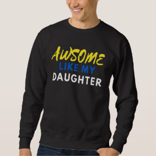 Fanny Father's Day 2022 Present Awsome Like My Dau Sweatshirt