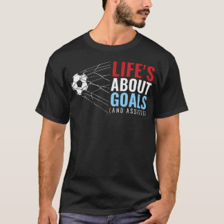 Fans Patriotic Lifes About Goals And Assists T-Shirt
