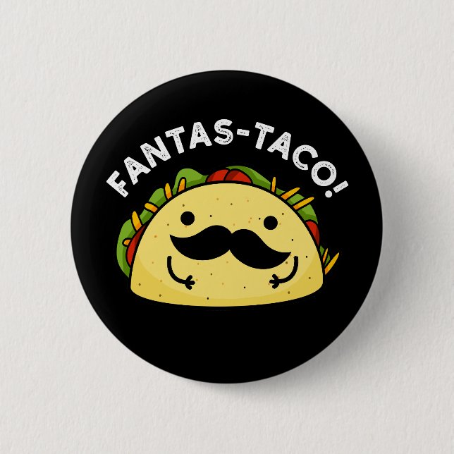 Fantas-taco Funny Fantastic Taco Pun Dark BG 6 Cm Round Badge (Front)