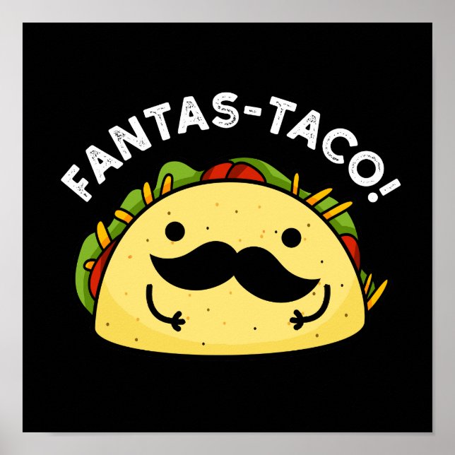 Fantas-taco Funny Fantastic Taco Pun Dark BG Poster (Front)