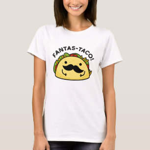 Fantas-taco Funny Fantastic Taco Pun T-Shirt